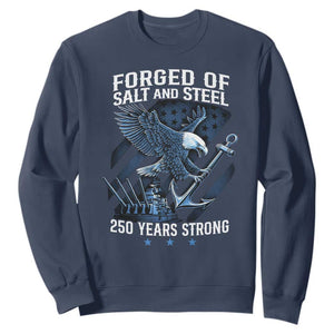 Navy Military 250th Anniversary Sweatshirt Forged Of Salt And Steel 250 Years Strong TS11 Navy Print Your Wear