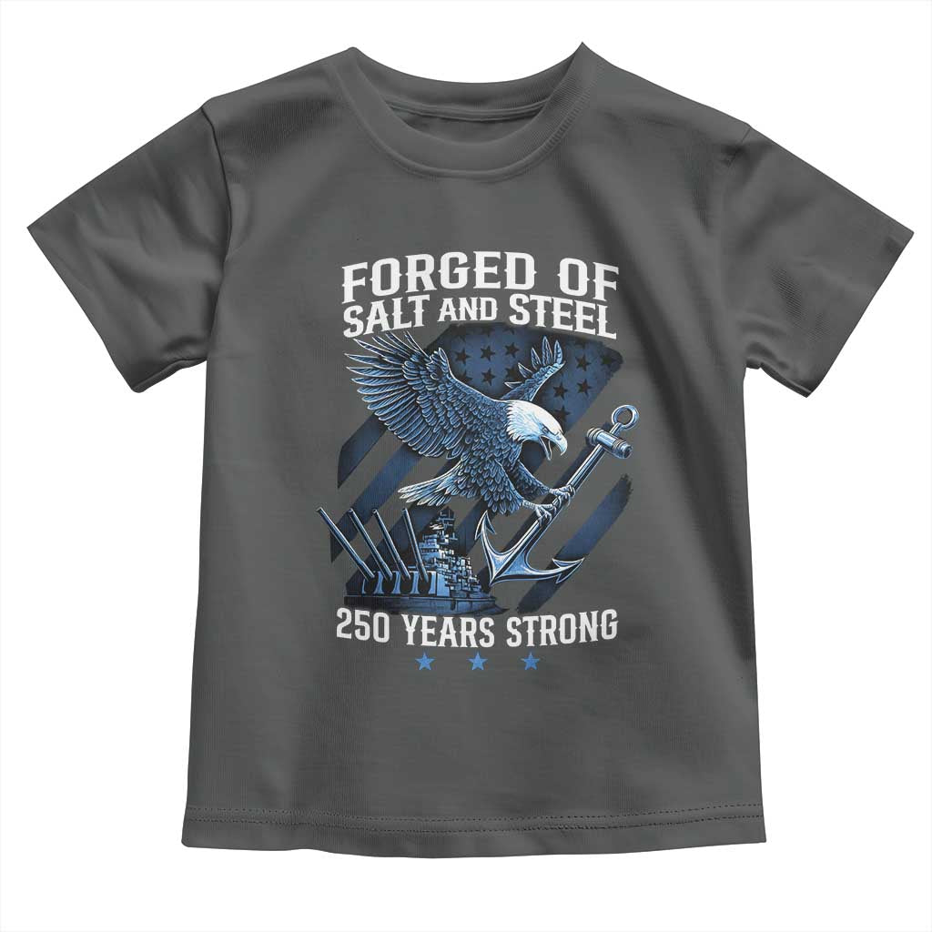 Navy Military 250th Anniversary Toddler T Shirt Forged Of Salt And Steel 250 Years Strong TS11 Dark Heather Print Your Wear
