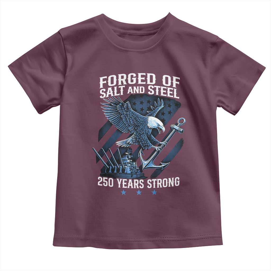 Navy Military 250th Anniversary Toddler T Shirt Forged Of Salt And Steel 250 Years Strong TS11 Maroon Print Your Wear