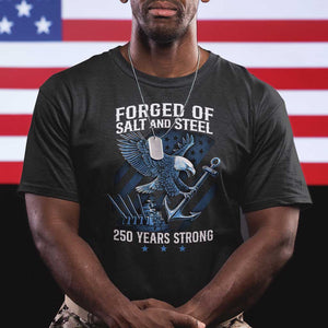 Navy Military 250th Anniversary T Shirt Forged Of Salt And Steel 250 Years Strong TS11 Black Print Your Wear