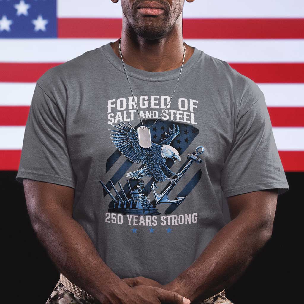 Navy Military 250th Anniversary T Shirt Forged Of Salt And Steel 250 Years Strong TS11 Charcoal Print Your Wear