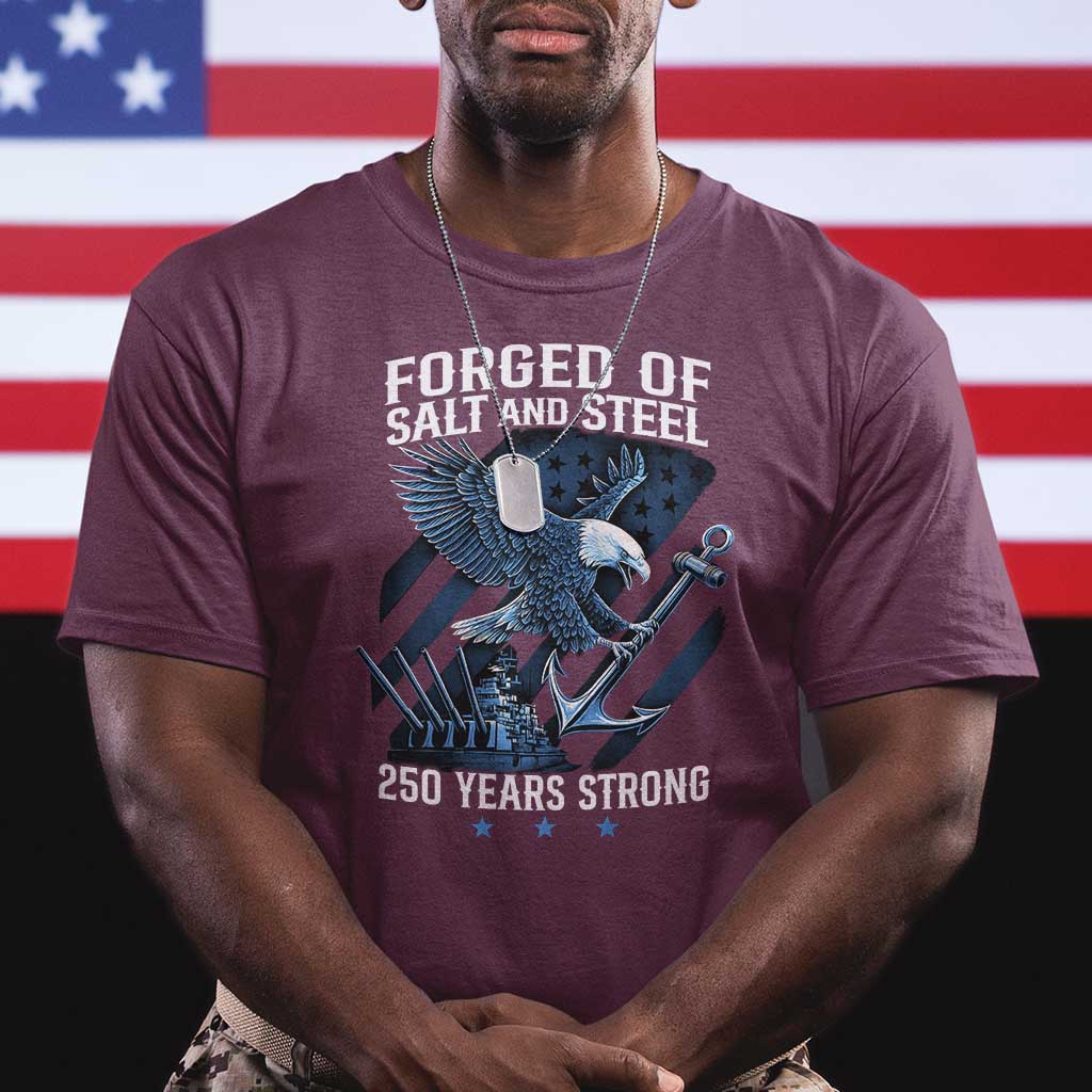Navy Military 250th Anniversary T Shirt Forged Of Salt And Steel 250 Years Strong TS11 Maroon Print Your Wear