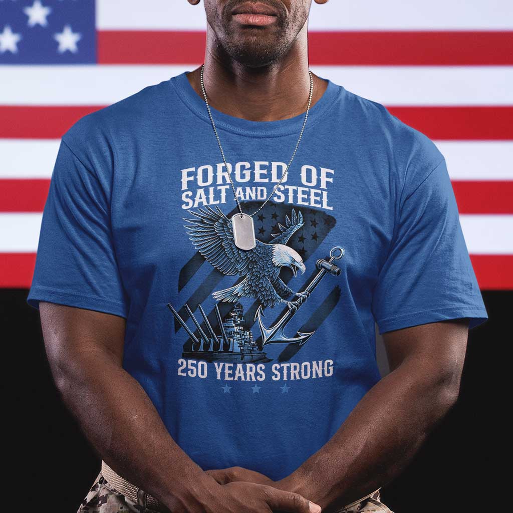 Navy Military 250th Anniversary T Shirt Forged Of Salt And Steel 250 Years Strong TS11 Royal Blue Print Your Wear