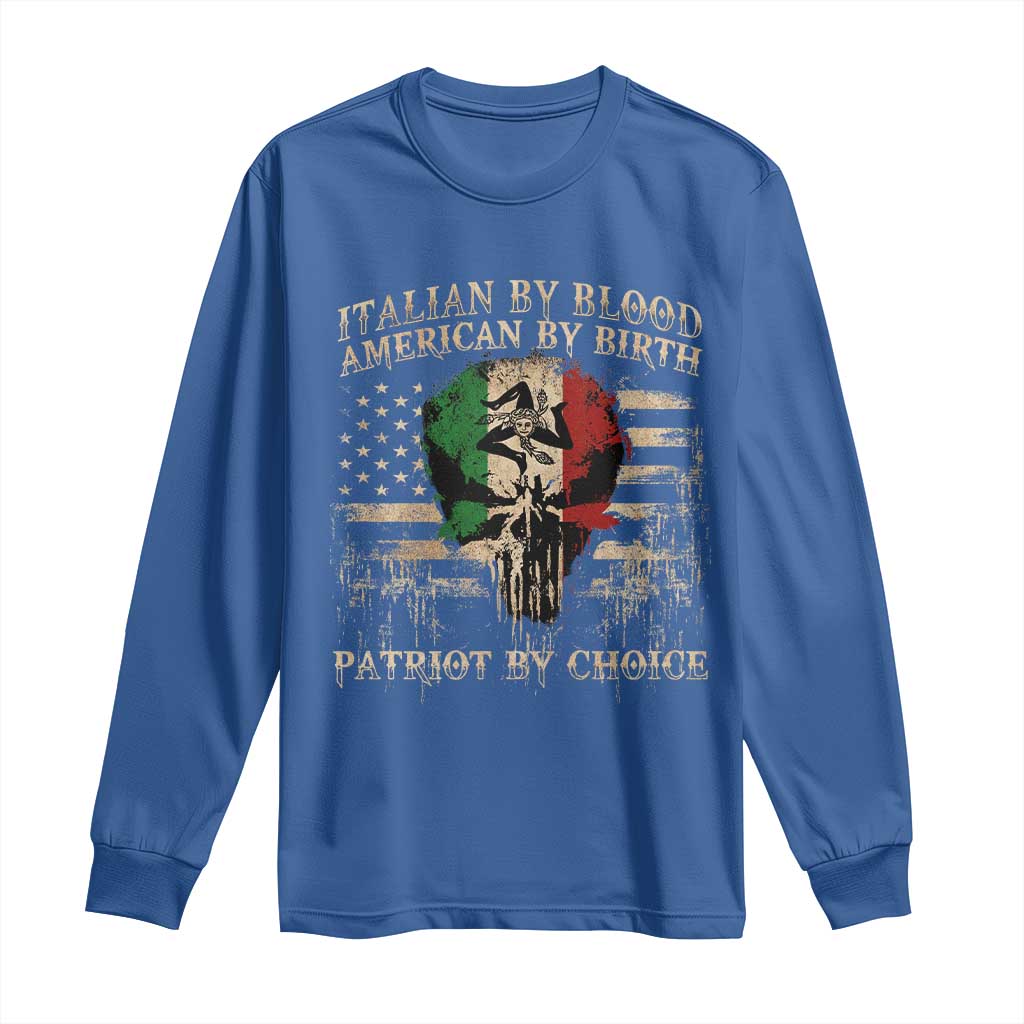 Italian By Blood American By Birth Patriot By Choice Long Sleeve Shirt Funny Italian American Skull USA Flag TS11 Royal Blue Print Your Wear