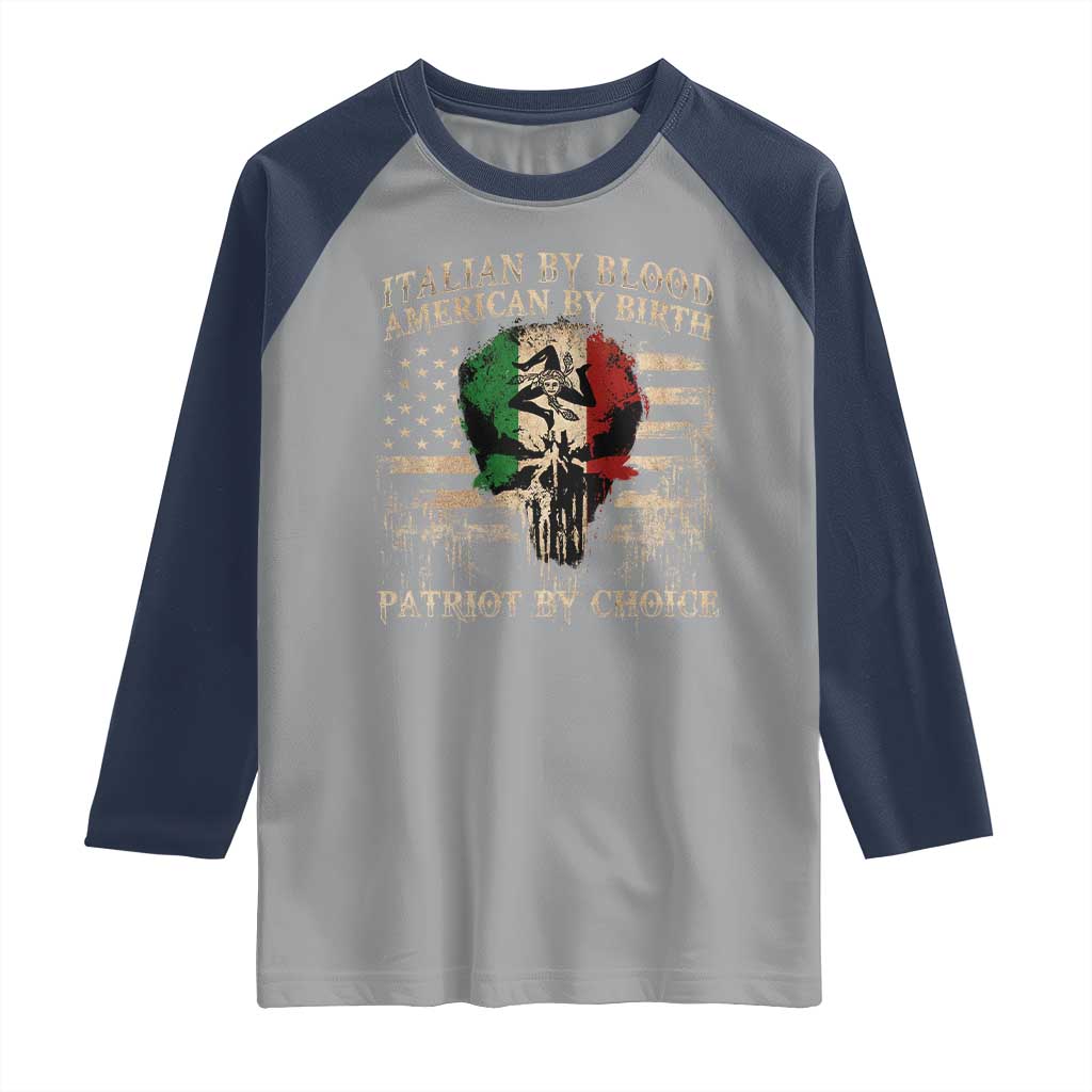 Italian By Blood American By Birth Patriot By Choice Raglan Shirt Funny Italian American Skull USA Flag TS11 Sport Gray Navy Print Your Wear