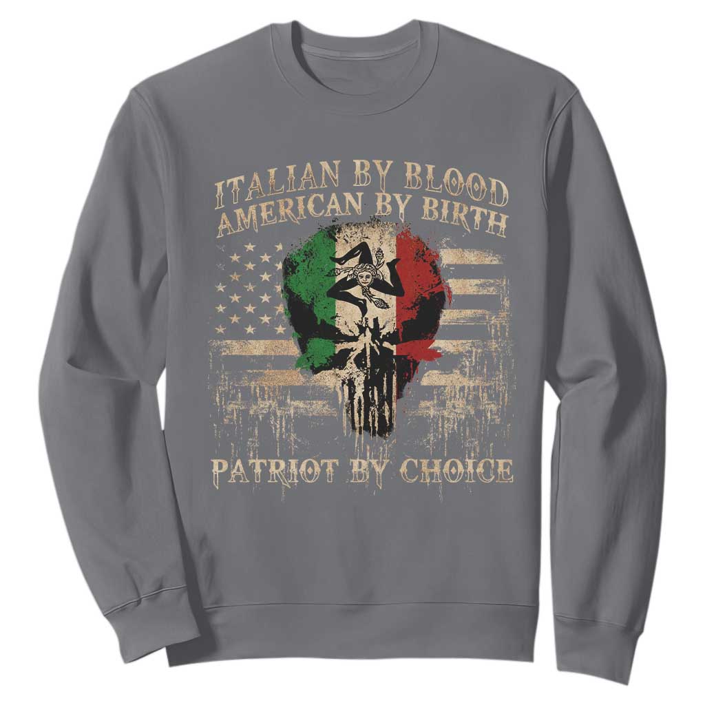 Italian By Blood American By Birth Patriot By Choice Sweatshirt Funny Italian American Skull USA Flag TS11 Charcoal Print Your Wear