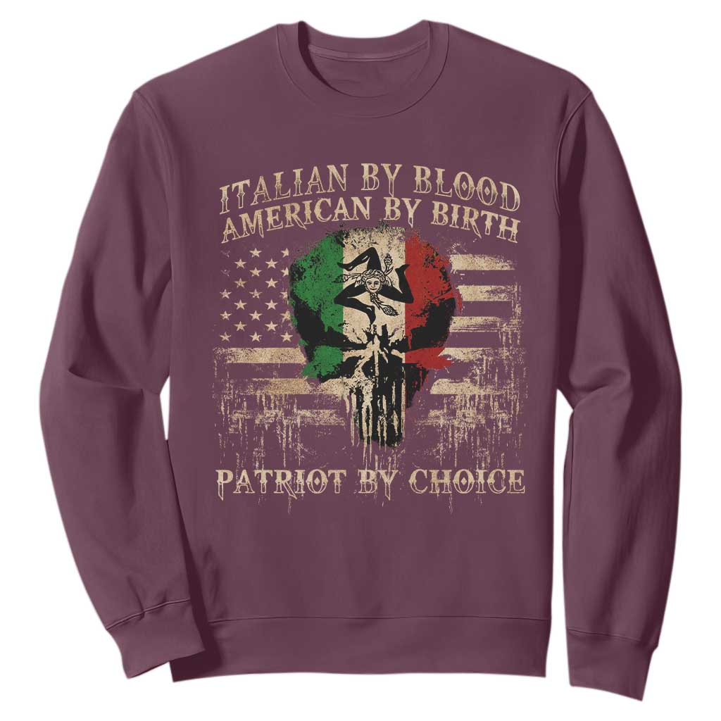 Italian By Blood American By Birth Patriot By Choice Sweatshirt Funny Italian American Skull USA Flag TS11 Maroon Print Your Wear