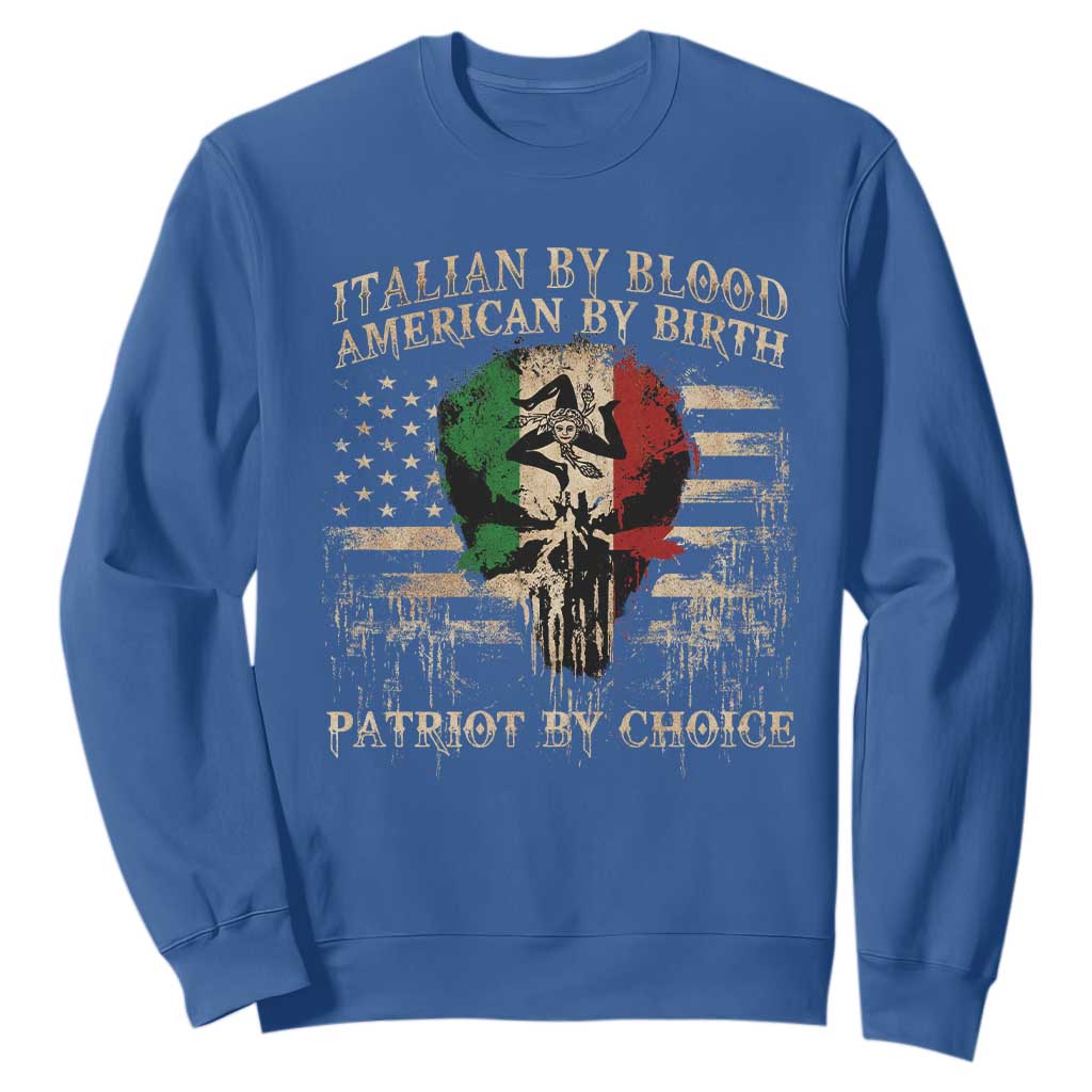 Italian By Blood American By Birth Patriot By Choice Sweatshirt Funny Italian American Skull USA Flag TS11 Royal Blue Print Your Wear