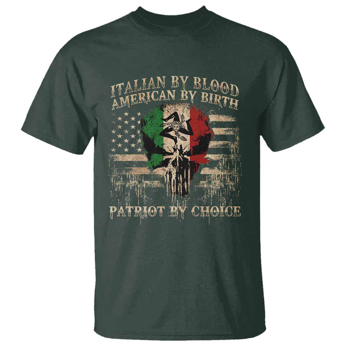 Italian By Blood American By Birth Patriot By Choice T Shirt Funny Italian American Skull USA Flag TS11 Dark Forest Green Print Your Wear