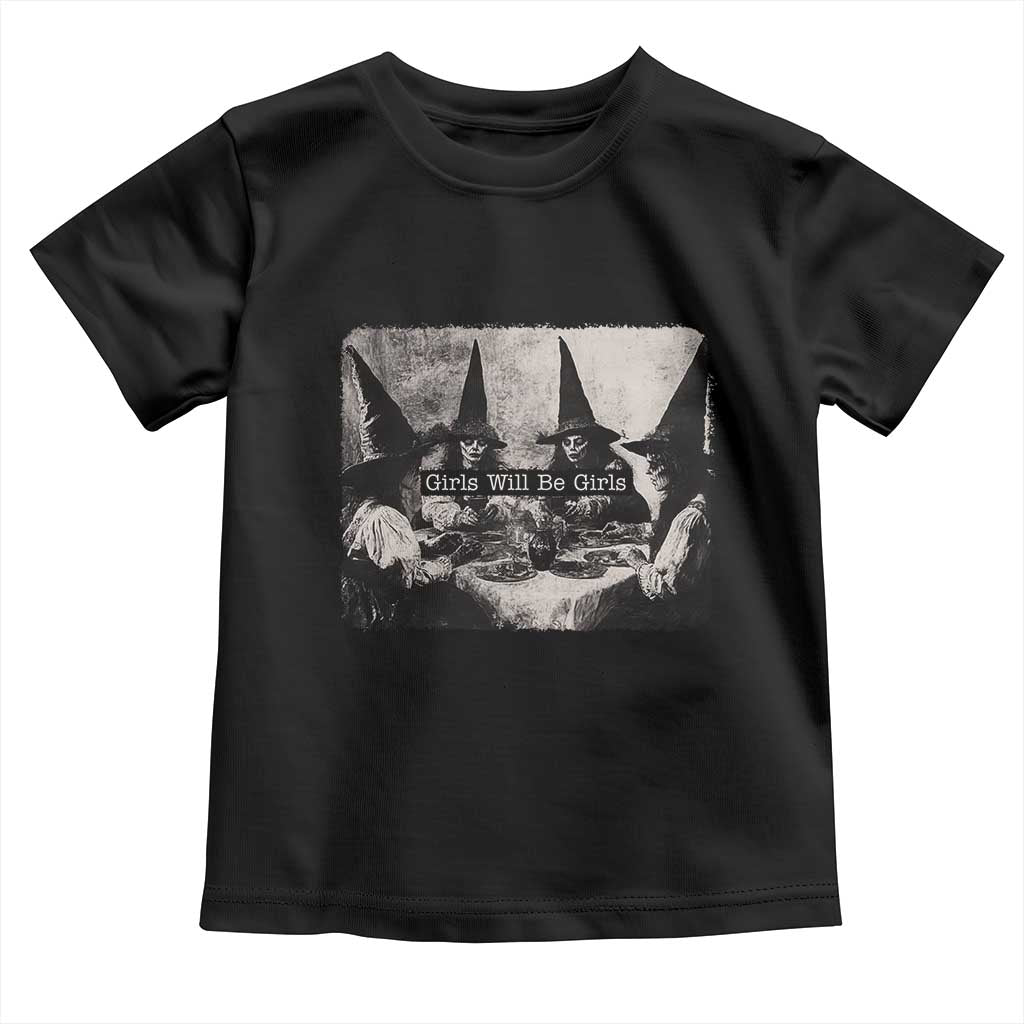 Funny Witch Girls Will Be Girls Toddler T Shirt Feminist Halloween TS11 Black Print Your Wear