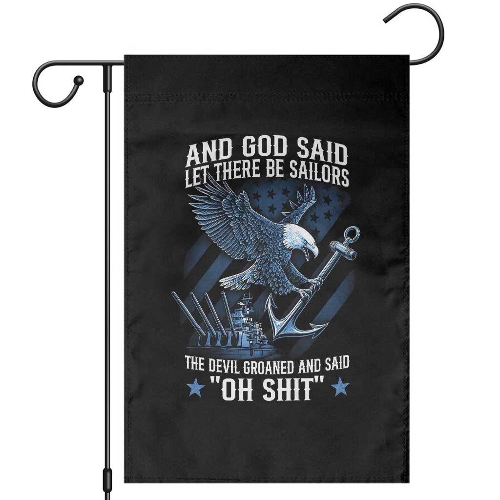 US Military Navy Sailor Garden Flag And God Said Let There Be Sailors The Devil Groaned And Said TS11 Black Print Your Wear