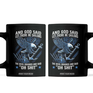 US Military Navy Sailor Coffee Mug And God Said Let There Be Sailors The Devil Groaned And Said TS11 Black Print Your Wear
