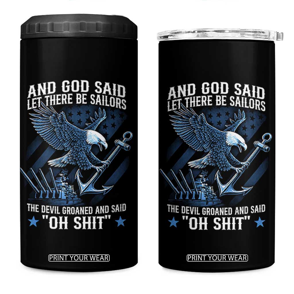 US Military Navy Sailor 4 in 1 Can Cooler Tumbler And God Said Let There Be Sailors The Devil Groaned And Said TS11 One Size: 16 oz Black Print Your Wear