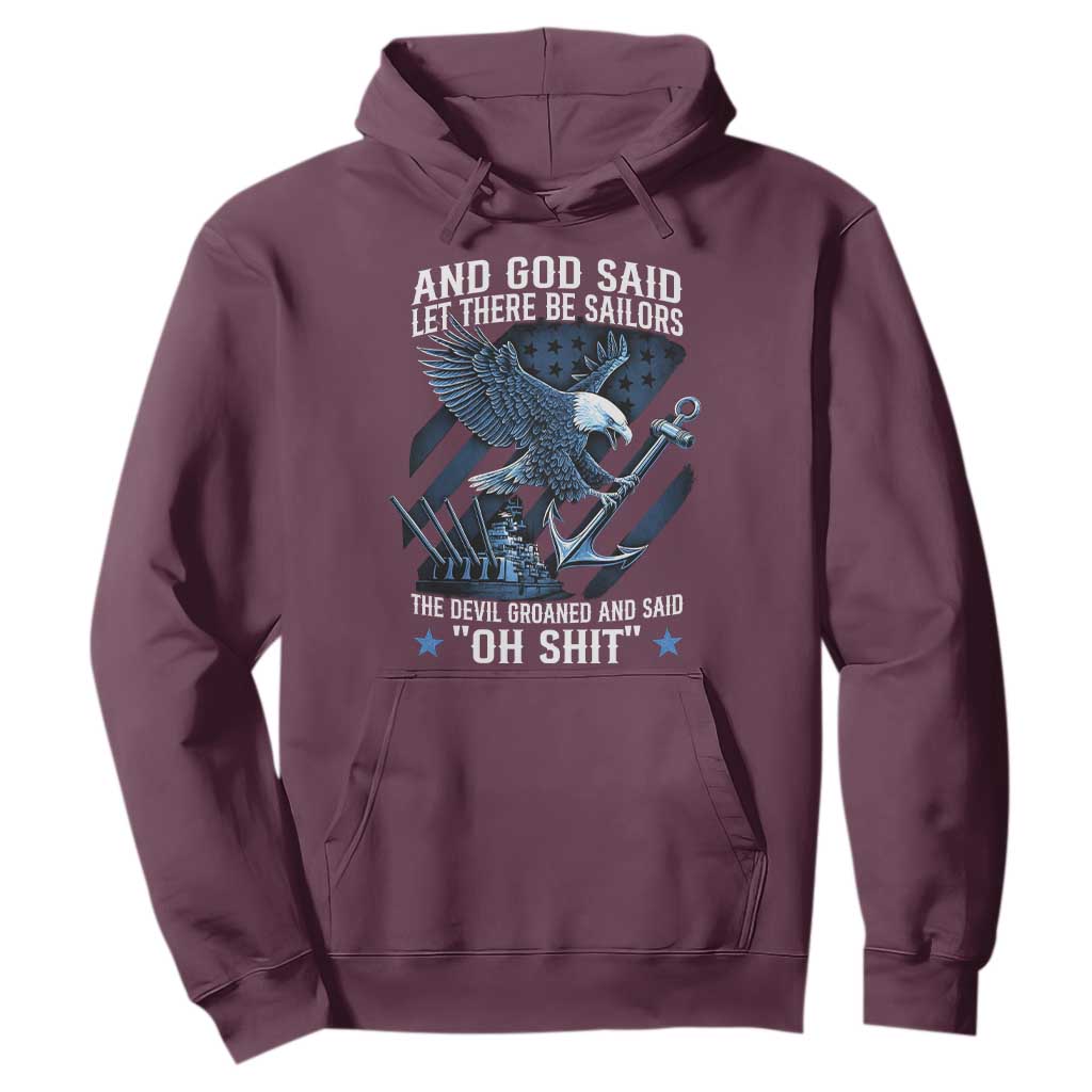 US Military Navy Sailor Hoodie And God Said Let There Be Sailors The Devil Groaned And Said TS11 Maroon Print Your Wear