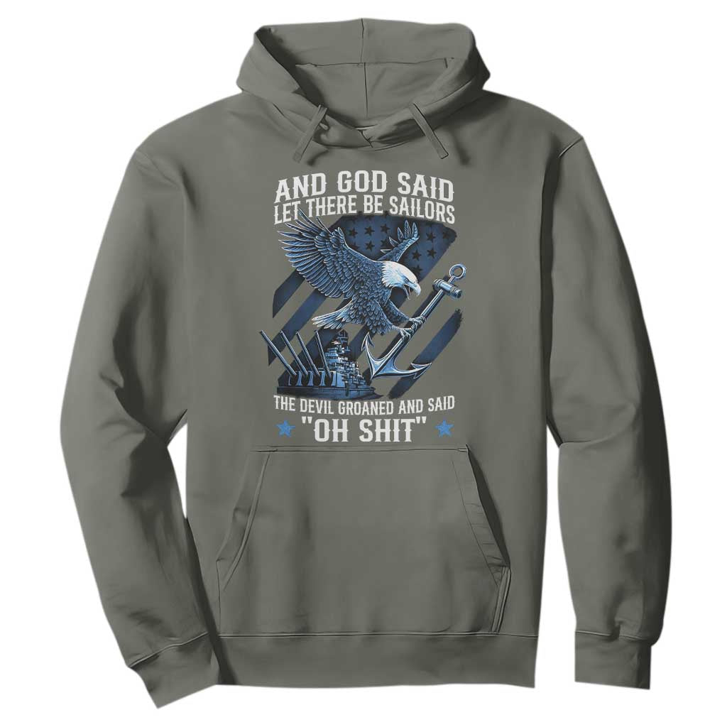 US Military Navy Sailor Hoodie And God Said Let There Be Sailors The Devil Groaned And Said TS11 Military Green Print Your Wear