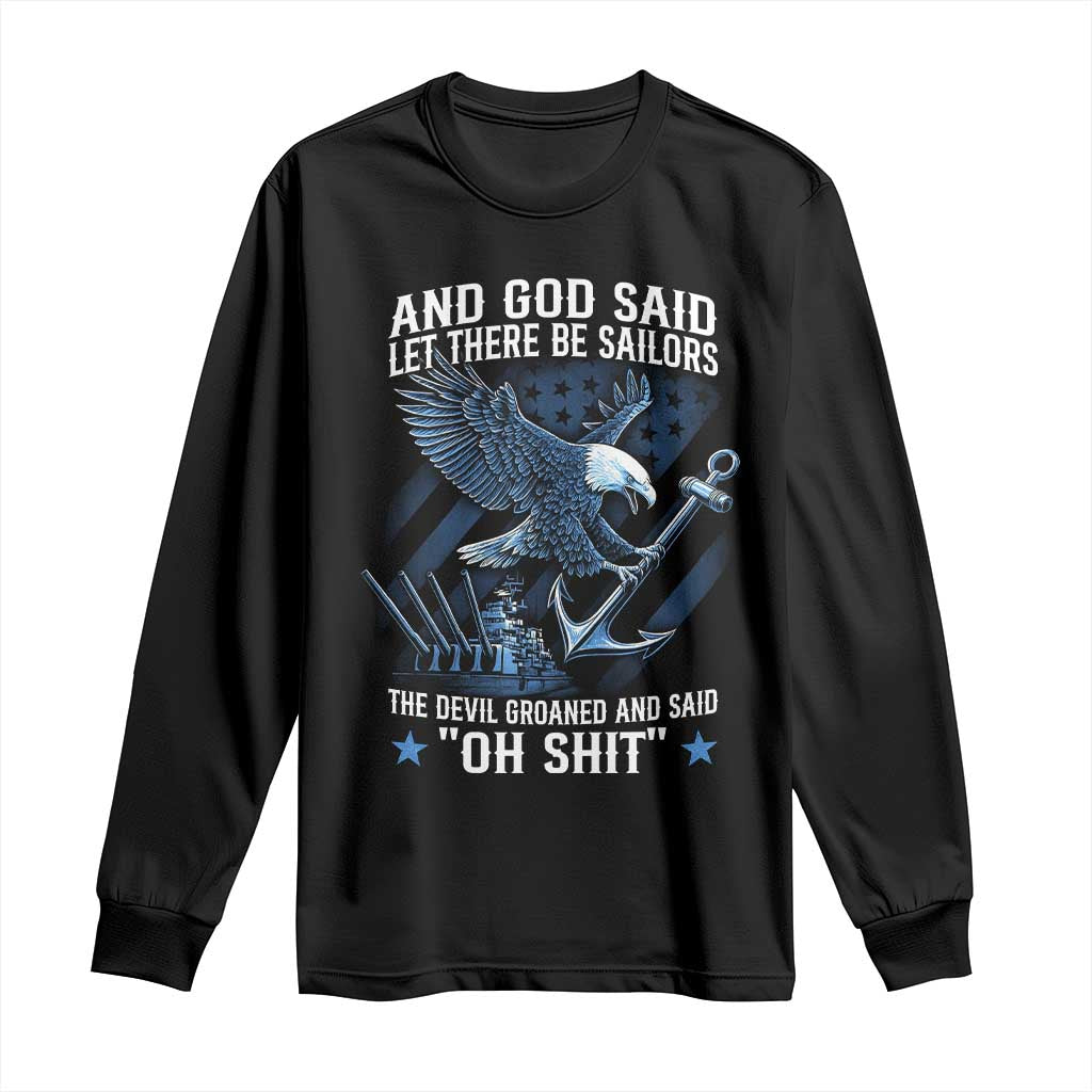 US Military Navy Sailor Long Sleeve Shirt And God Said Let There Be Sailors The Devil Groaned And Said TS11 Black Print Your Wear