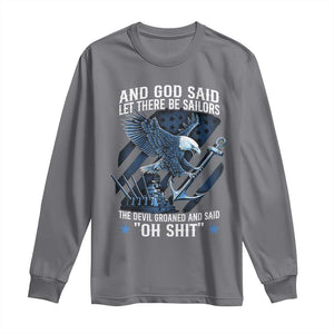 US Military Navy Sailor Long Sleeve Shirt And God Said Let There Be Sailors The Devil Groaned And Said TS11 Charcoal Print Your Wear