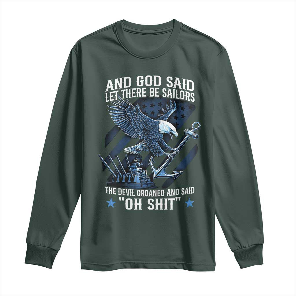 US Military Navy Sailor Long Sleeve Shirt And God Said Let There Be Sailors The Devil Groaned And Said TS11 Dark Forest Green Print Your Wear