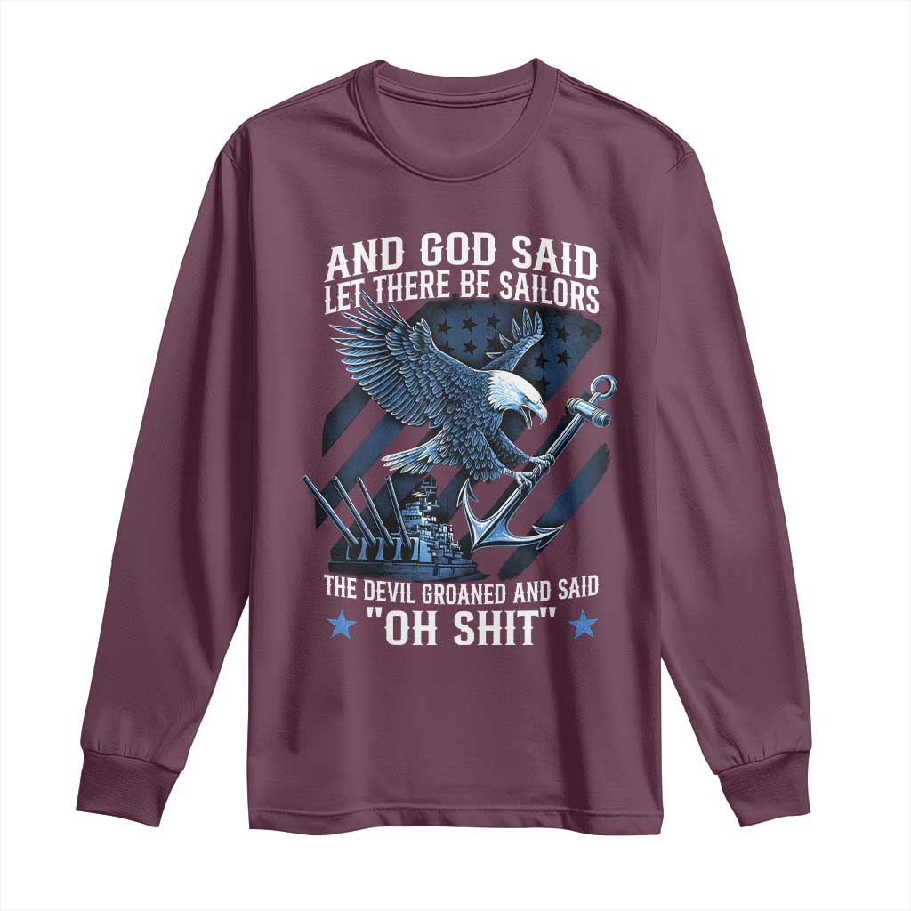 US Military Navy Sailor Long Sleeve Shirt And God Said Let There Be Sailors The Devil Groaned And Said TS11 Maroon Print Your Wear