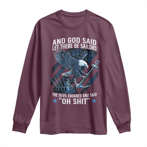 US Military Navy Sailor Long Sleeve Shirt And God Said Let There Be Sailors The Devil Groaned And Said TS11 Maroon Print Your Wear