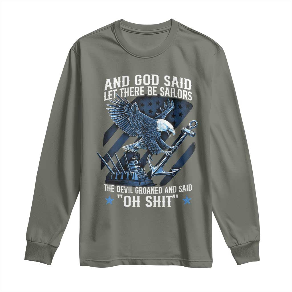 US Military Navy Sailor Long Sleeve Shirt And God Said Let There Be Sailors The Devil Groaned And Said TS11 Military Green Print Your Wear
