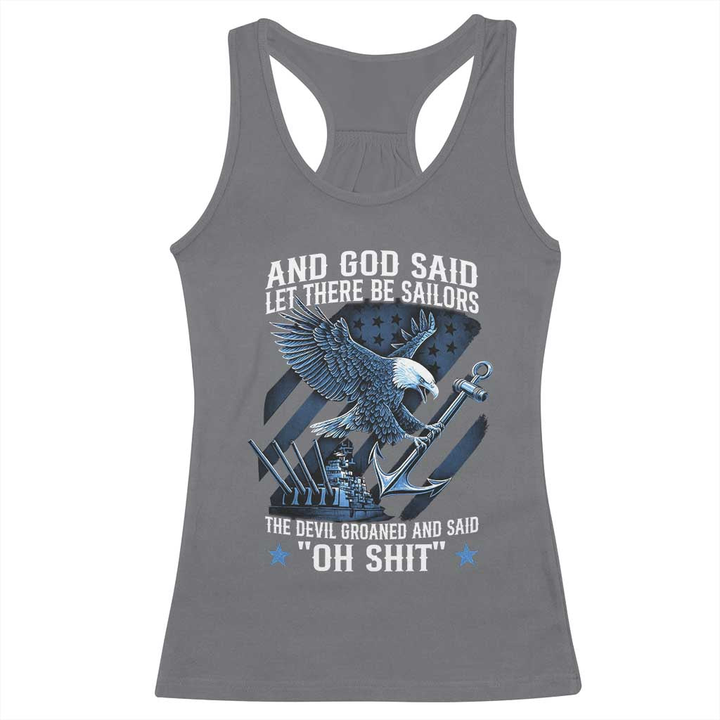 US Military Navy Sailor Racerback Tank Top And God Said Let There Be Sailors The Devil Groaned And Said TS11 Charcoal Print Your Wear
