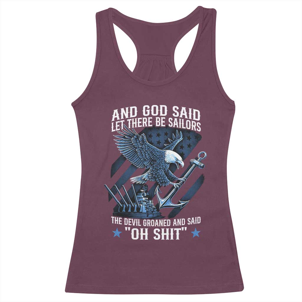 US Military Navy Sailor Racerback Tank Top And God Said Let There Be Sailors The Devil Groaned And Said TS11 Maroon Print Your Wear