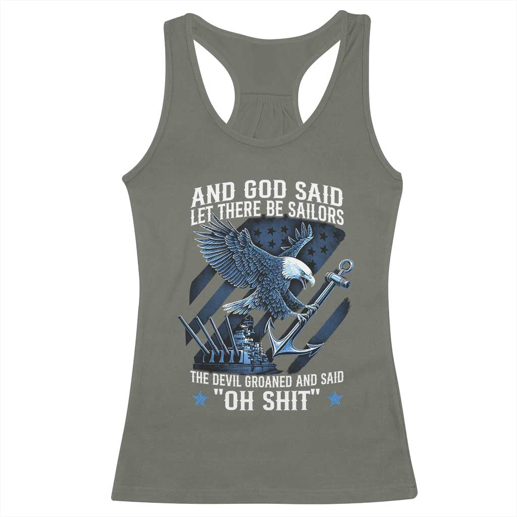 US Military Navy Sailor Racerback Tank Top And God Said Let There Be Sailors The Devil Groaned And Said TS11 Military Green Print Your Wear