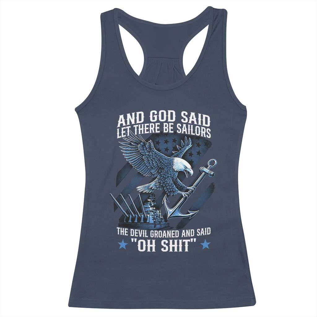 US Military Navy Sailor Racerback Tank Top And God Said Let There Be Sailors The Devil Groaned And Said TS11 Navy Print Your Wear