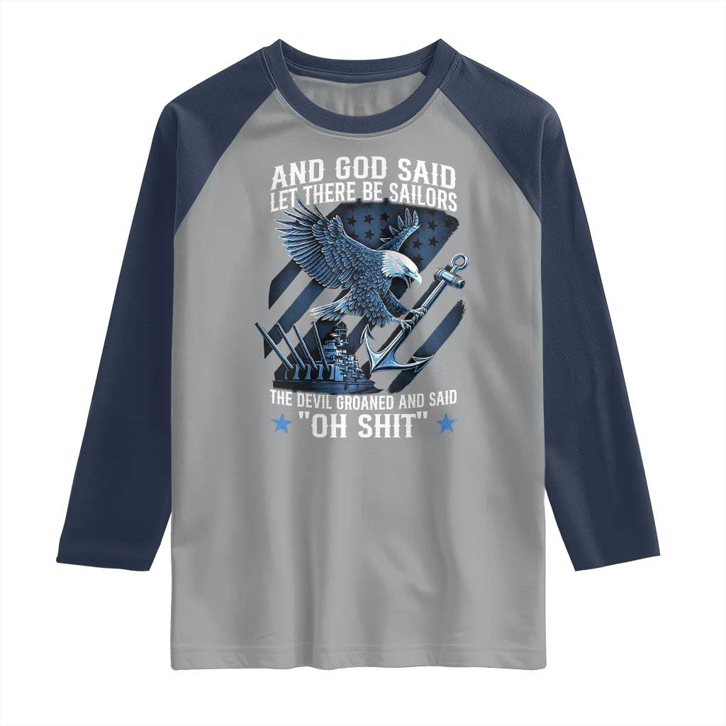US Military Navy Sailor Raglan Shirt And God Said Let There Be Sailors The Devil Groaned And Said TS11 Sport Gray Navy Print Your Wear