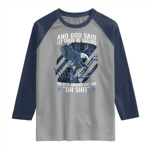 US Military Navy Sailor Raglan Shirt And God Said Let There Be Sailors The Devil Groaned And Said TS11 Sport Gray Navy Print Your Wear