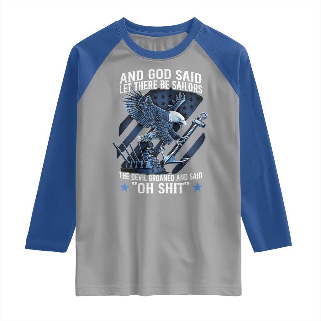US Military Navy Sailor Raglan Shirt And God Said Let There Be Sailors The Devil Groaned And Said TS11 Sport Gray Royal Print Your Wear