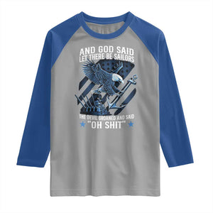 US Military Navy Sailor Raglan Shirt And God Said Let There Be Sailors The Devil Groaned And Said TS11 Sport Gray Royal Print Your Wear