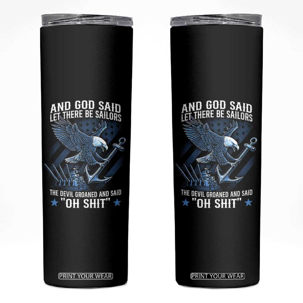 US Military Navy Sailor Skinny Tumbler And God Said Let There Be Sailors The Devil Groaned And Said TS11 Black Print Your Wear