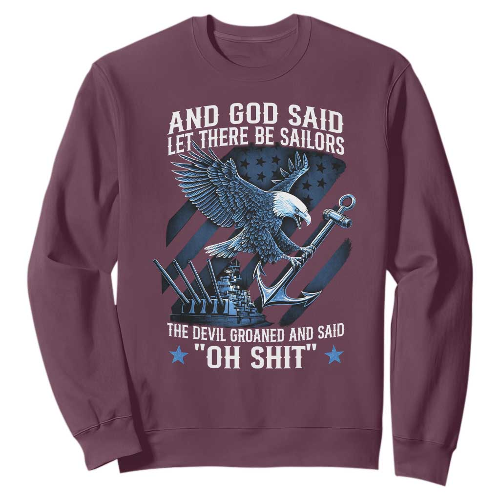 US Military Navy Sailor Sweatshirt And God Said Let There Be Sailors The Devil Groaned And Said TS11 Maroon Print Your Wear