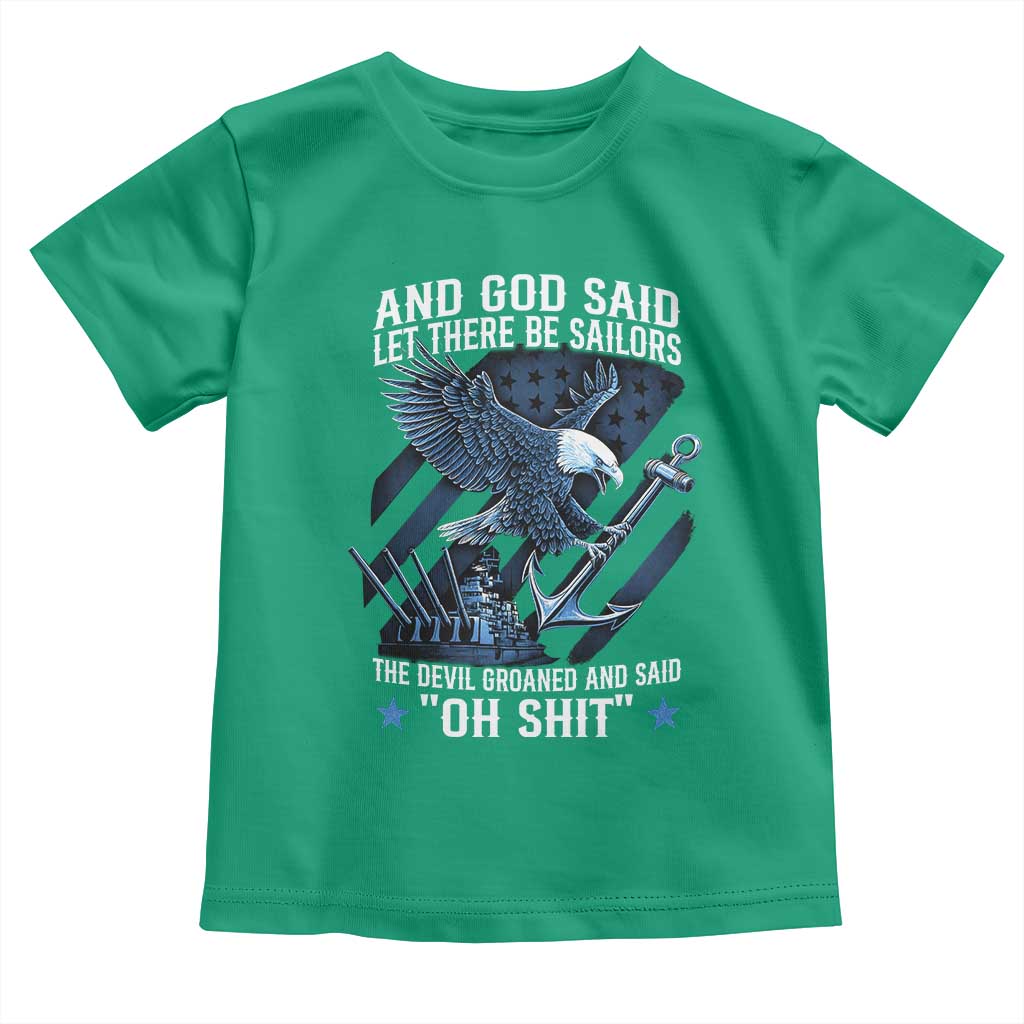 US Military Navy Sailor Toddler T Shirt And God Said Let There Be Sailors The Devil Groaned And Said TS11 Irish Green Print Your Wear