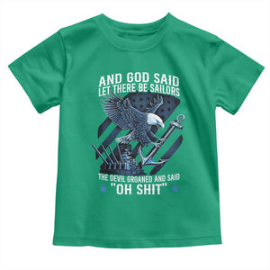 US Military Navy Sailor Toddler T Shirt And God Said Let There Be Sailors The Devil Groaned And Said TS11 Irish Green Print Your Wear