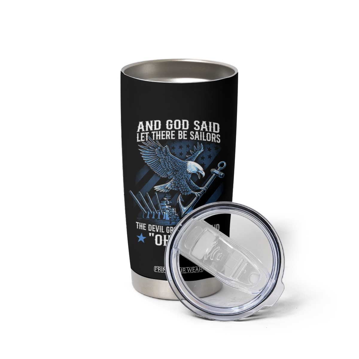US Military Navy Sailor Tumbler Cup And God Said Let There Be Sailors The Devil Groaned And Said TS11 Print Your Wear