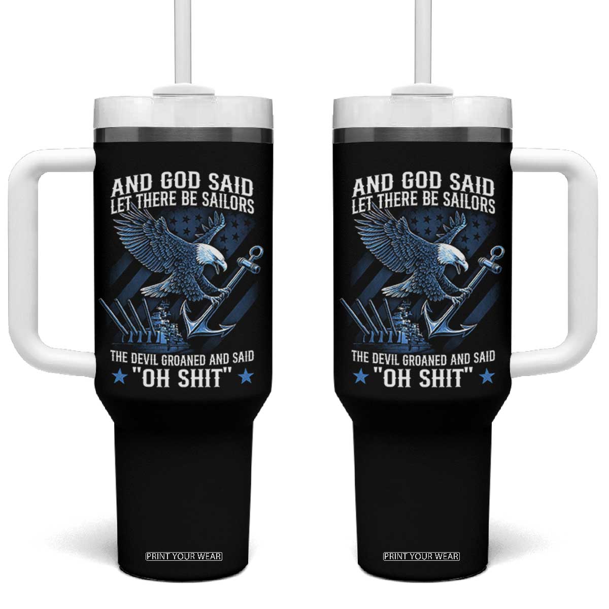 US Military Navy Sailor Tumbler With Handle And God Said Let There Be Sailors The Devil Groaned And Said TS11 One Size: 40 oz Black Print Your Wear