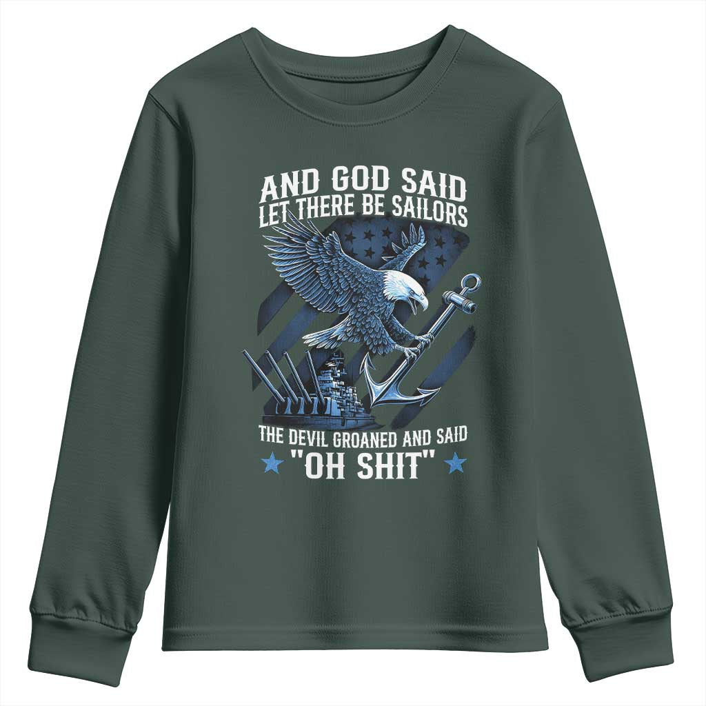 US Military Navy Sailor Youth Sweatshirt And God Said Let There Be Sailors The Devil Groaned And Said TS11 Dark Forest Green Print Your Wear