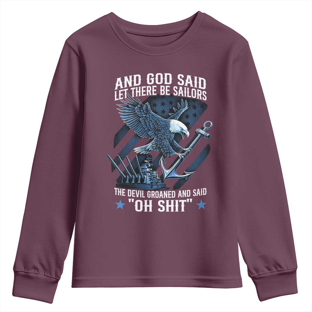 US Military Navy Sailor Youth Sweatshirt And God Said Let There Be Sailors The Devil Groaned And Said TS11 Maroon Print Your Wear