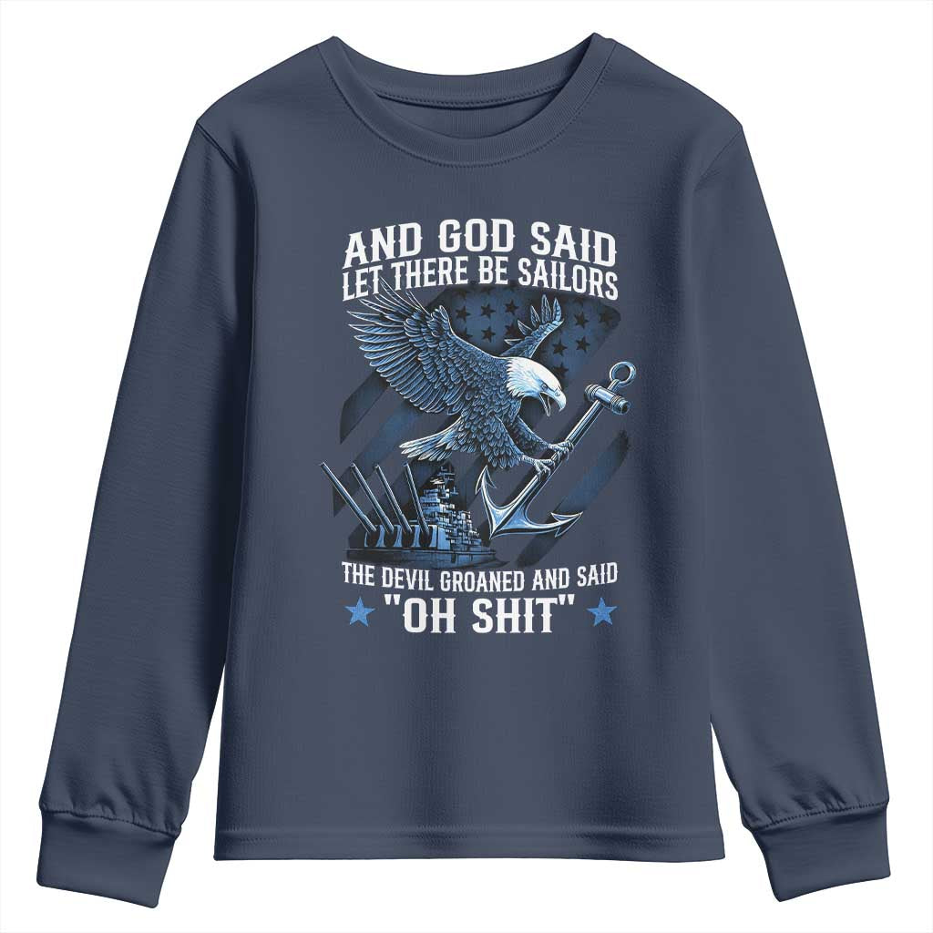 US Military Navy Sailor Youth Sweatshirt And God Said Let There Be Sailors The Devil Groaned And Said TS11 Navy Print Your Wear