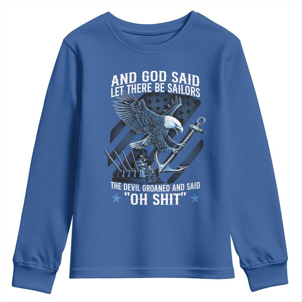 US Military Navy Sailor Youth Sweatshirt And God Said Let There Be Sailors The Devil Groaned And Said TS11 Royal Blue Print Your Wear