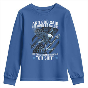 US Military Navy Sailor Youth Sweatshirt And God Said Let There Be Sailors The Devil Groaned And Said TS11 Royal Blue Print Your Wear