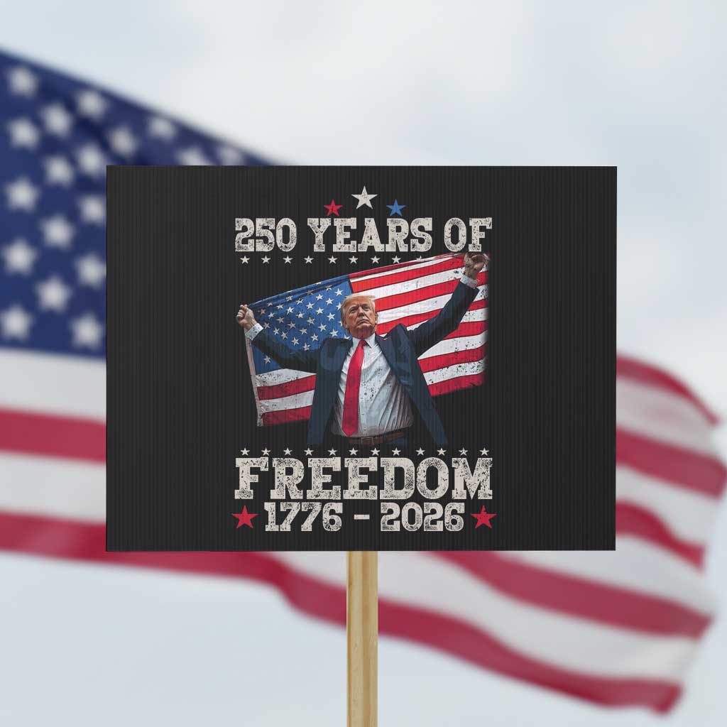 Trump 250th Anniversary Protest Sign 250 Years Of Freedom Vintage USA Flag TS11 Horizontal 18" × 24" Black Print Your Wear