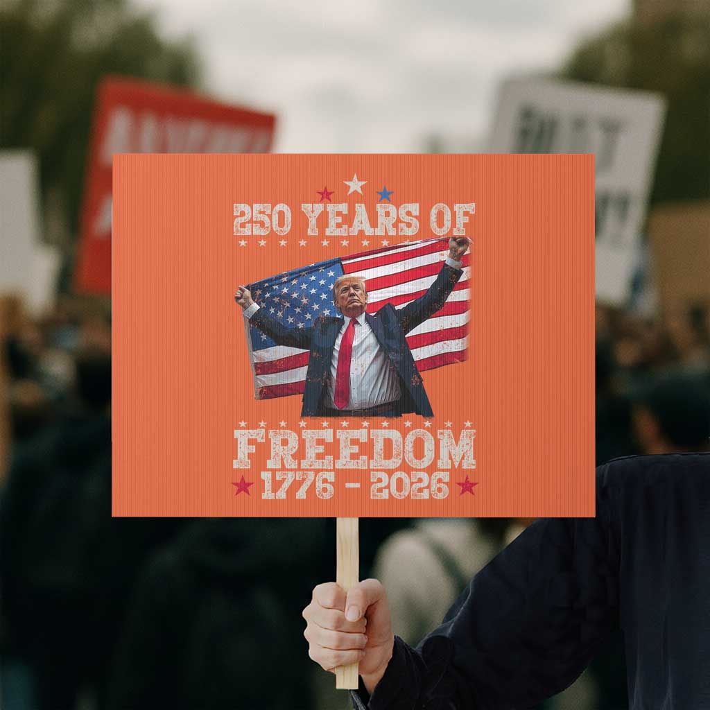 Trump 250th Anniversary Protest Sign 250 Years Of Freedom Vintage USA Flag TS11 Horizontal 18" × 24" Orange Print Your Wear