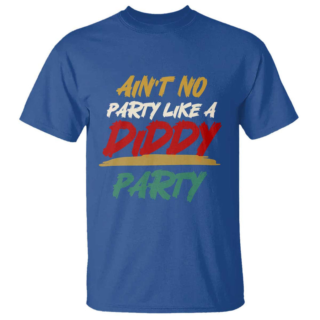 Ain't No Party Like A Diddy Party T Shirt Brushed TS11 Royal Blue Print Your Wear