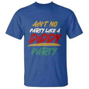 Ain't No Party Like A Diddy Party T Shirt Brushed TS11 Royal Blue Print Your Wear