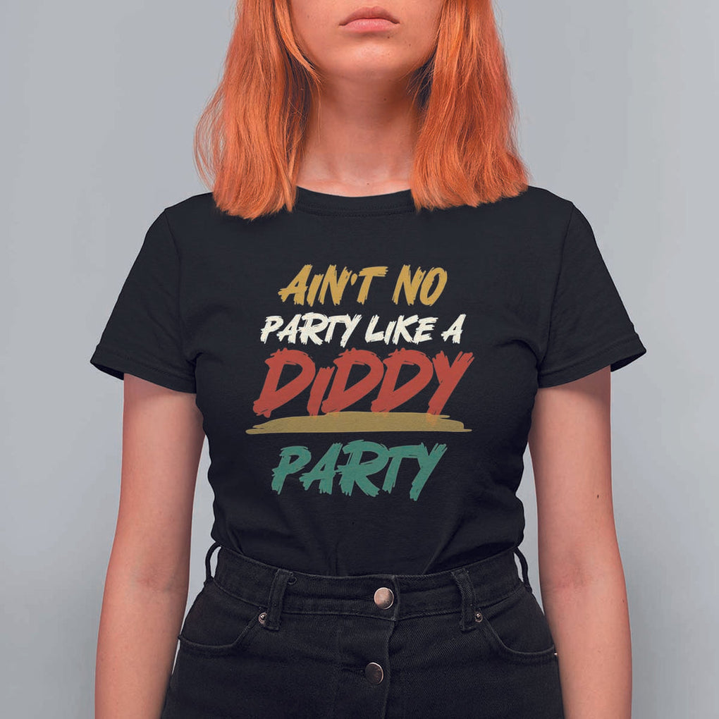 Ain't No Party Like A Diddy Party T Shirt For Women Brushed TS11 Black Print Your Wear