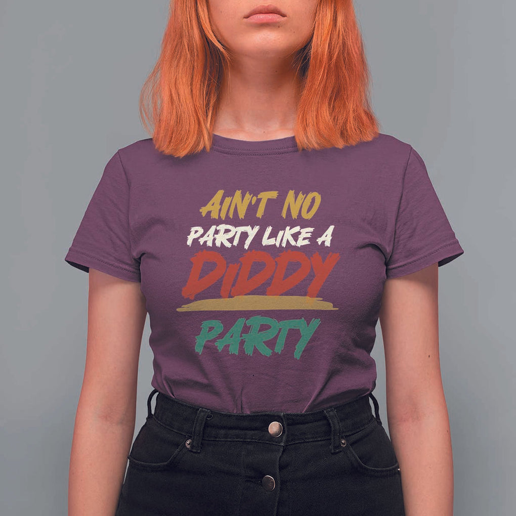 Ain't No Party Like A Diddy Party T Shirt For Women Brushed TS11 Maroon Print Your Wear